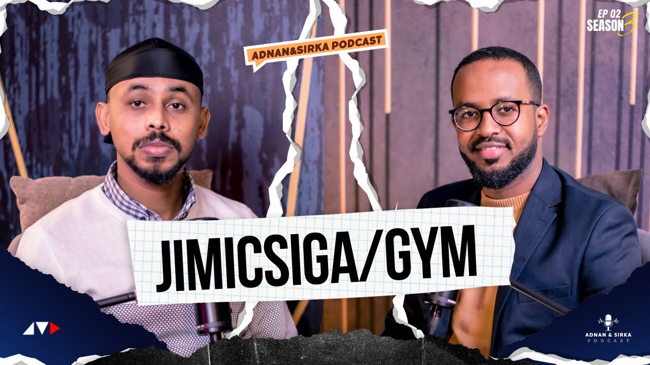TIIRKA SADDEXAAD EE CAAFIMAADKA | ADNAN & SIRKA PODCAST | S3E2