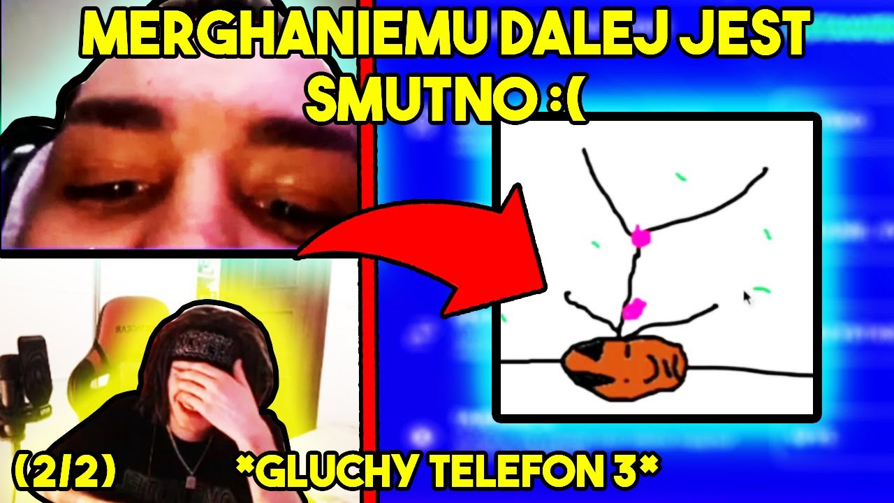 MULTI - MERGHANIEMU DALEJ JEST SMUTNO 😥 *głuchy telefon 3* (2/2)