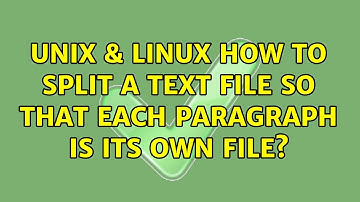 Unix & Linux: How to split a text file so that each paragraph is its own file? (2 Solutions!!)