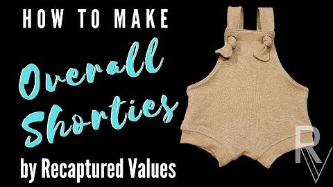How to make Overall Shorties | Video Tutorial by Recaptured Values