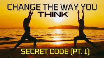 CHANGE THE WAY YOU THINK MOTIVATIONAL VIDEO SECRET CODE (PT. 1)