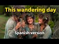 This Wandering Day, RINGS OF POWER ost (Poppy&#39;s Song) - Spanish Version