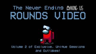 The Never Ending Among Us Rounds Video - Volume 2 of Exclusive, Unique Sessions and Outtakes! screenshot 3