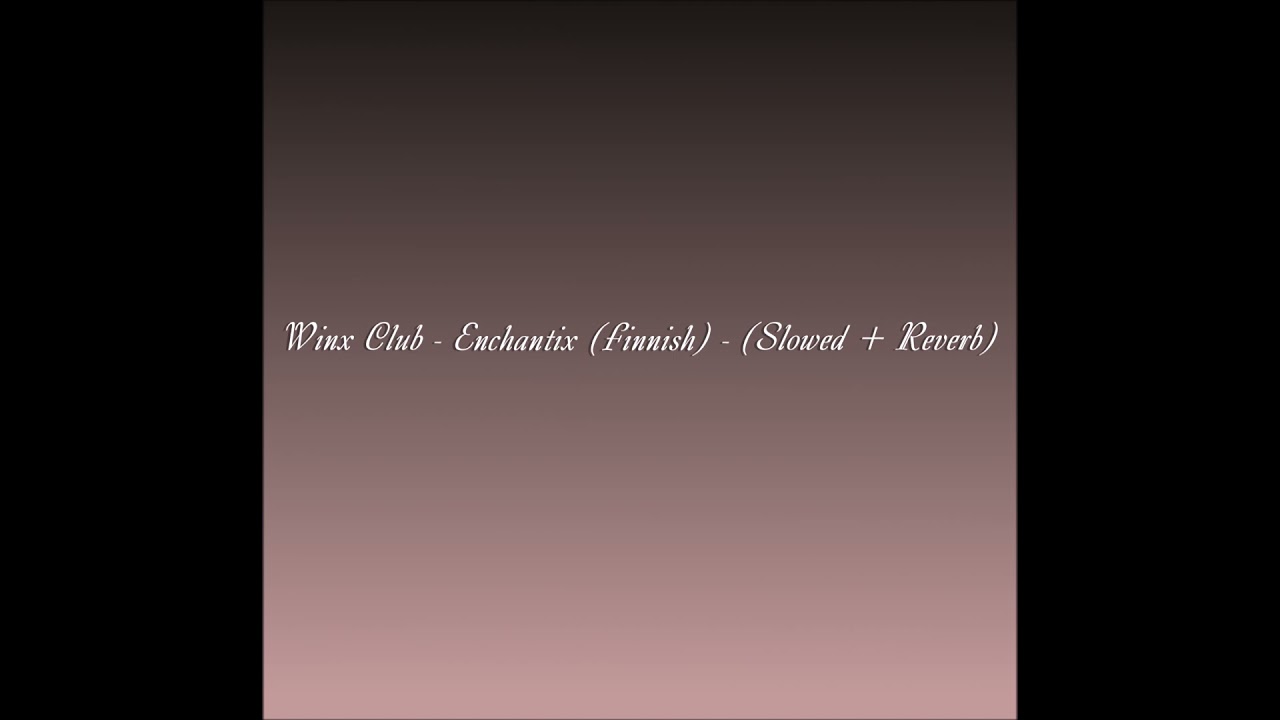 𝑊𝑖𝑛𝑥 𝐶𝑙𝑢𝑏 - 𝐸𝑛𝑐ℎ𝑎𝑛𝑡𝑖𝑥 (𝐹𝑖𝑛𝑛𝑖𝑠ℎ) - (𝑆𝑙𝑜𝑤𝑒𝑑 + 𝑅𝑒𝑣𝑒𝑟𝑏)