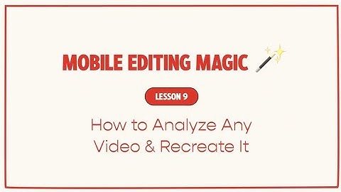 How To Analyza And Recreate It | Lesson 9 | Mobile Video Editing Full Course By Tina Lee