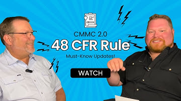 Everything Changes with 48 CFR: CMMC 2.0 Deadlines, Costs & Risks - EP #1