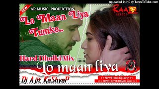 Lo Maan Liya Tumko Matal  Dance Mix Dj Ajit KaShyaP