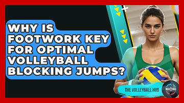 Why Is Footwork Key For Optimal Volleyball Blocking Jumps? - The Volleyball Hub