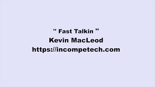 Kevin Macleod  Fast Talkin