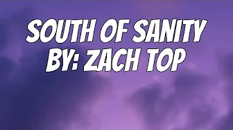 Zach Top - South Of Sanity (Lyrics) Zach Top - South Of Sanity (Lyrics)