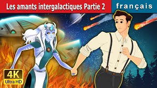 Les amants intergalactiques Partie 2 | Star Crossed Lovers Part 2 in French | @FrenchFairyTales