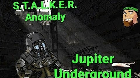 S.T.A.L.K.E.R  Anomaly 1.5.1 - Jupiter Underground