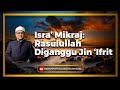 Isra mikraj rasulullah diganggu jin ifrit  ustaz dato badli shah alauddin