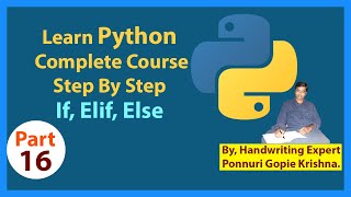 Learn Python Complete Course | Step By Step | If, Elif, Else | By: Ponnuri Gopie Krishna | Part - 16