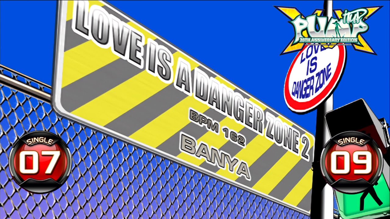 [PUMP IT UP XX] Love is a Danger Zone pt. 2 S7 & S9