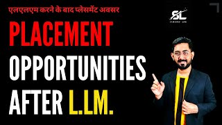 Placement Opportunities after LLM CLAT LLM 2024 | CUET LLM 2024 | AILET PG LLM | IIT KGP LLM ILI LLM