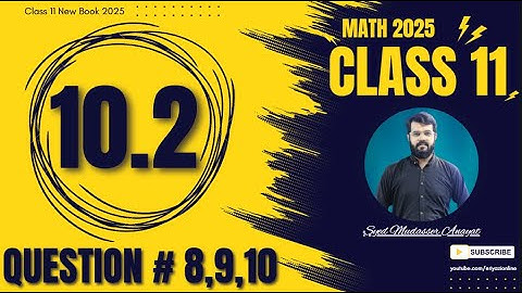 Class 11 Math Exercise 10.2 Question 8,9,10 Complete Solution | class 11 new book 2025 | 11 Math