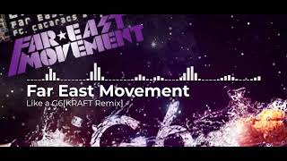 Far East Movement - Like a G6[KRAFT Remix] Slowed TRAP