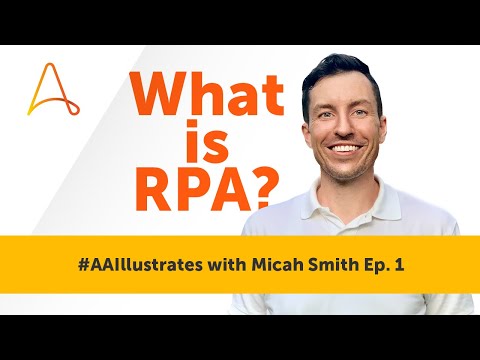 What is Robotic Process Automation (RPA)? | #AAIllustrates with Micah Smith Episode 1