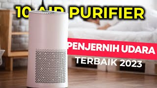 10 REKOMENDASI AIR PURIFIER  TERBAIK, SOLUSI KUALITAS UDARA BURUK!