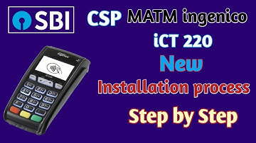 SBI CSP I MATM Ingenico iCT220 Installation  New Process I MATM Ingenico iCT220 Installation