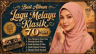 Best Album Lagu Melayu Klasik 70an | Lagu Nostalgia Romantis Bikin Rindu Masa Lalu