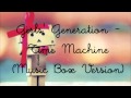 Girls' Generation (SNSD) - Time Machine (Music Box Version)