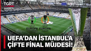 Beşiktaş'ın Stadına İki Avrupa Finali! Avrupa Ligi ve Konferans Ligi Kupası İstanbul'da Kalkacak!