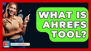What Is Ahrefs Tool? - SearchEnginesHub.com