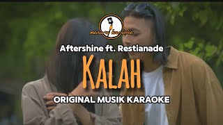 Kalah - Aftershine ft. Restianade (DUET) || KARAOKE ORIGINAL