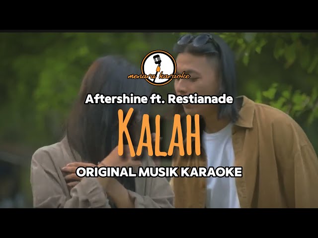 Kalah - Aftershine ft. Restianade (DUET) || KARAOKE ORIGINAL class=