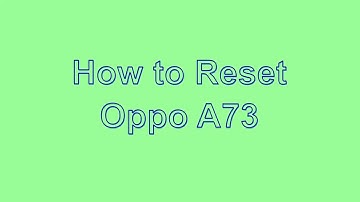 How to Reset & Unlock Oppo A73