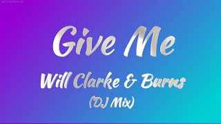Will Clark & BURNS - Give Me (KARAOKE VERSION)