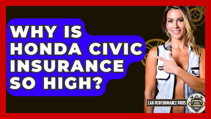 Why is Honda Civic Insurance So High: Shocking Reasons Revealed