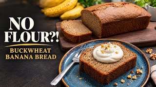 Gluten-Free Banana Bread with Whole Buckwheat | Moist & Delicious