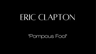 Video thumbnail of "Eric Clapton - Pompous Fool (Official Audio)"
