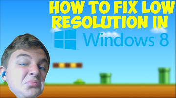 How To Fix Low Resolution In Windows 8