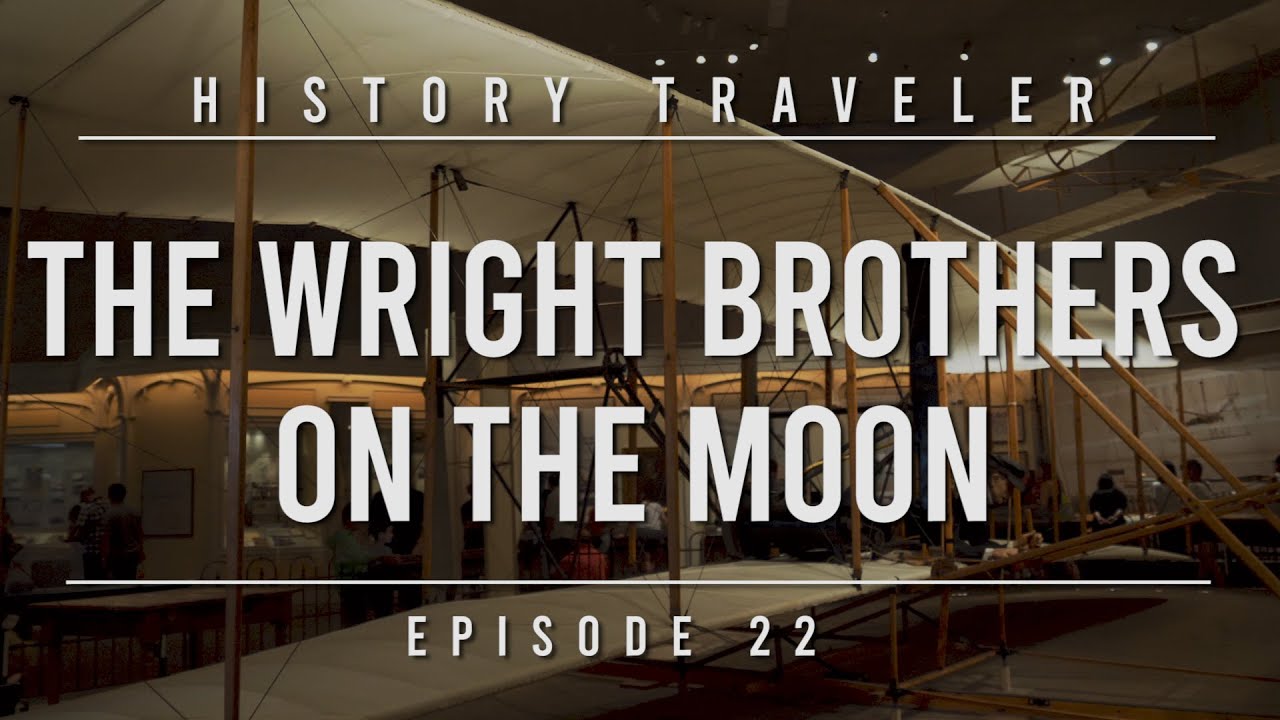 The Wright Brothers on the Moon History Traveler Episode 22 YouTube