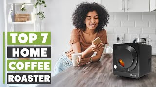 7 Best Home Coffee Roasters for Perfectly Roasted Beans