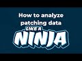 How to analyze patching data like a ninja