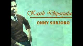 ONNY SURJONO - Kasih Diperjalanan  ( P'Dhede Ciptamas ).wmv