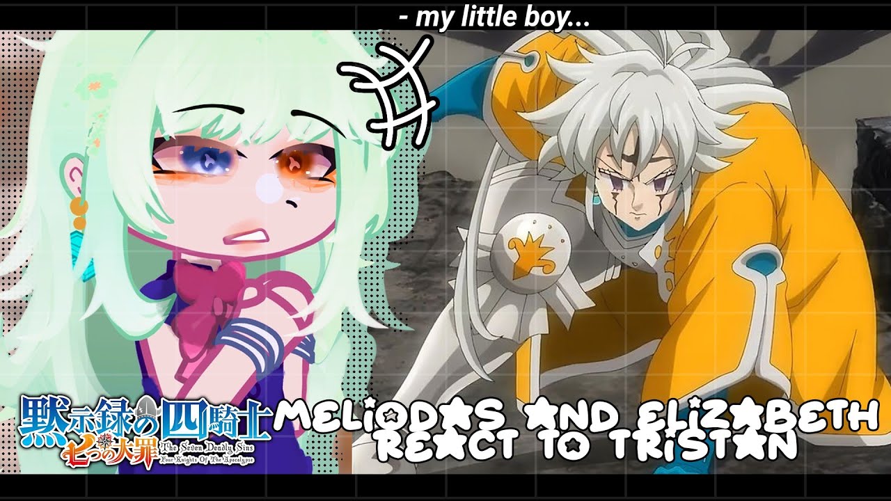 •|Meliodas e Elizabeth React to Tristan ( Four Knights of the Apocalypse)|• GACHA CLUB 🇧🇷/🇺🇸