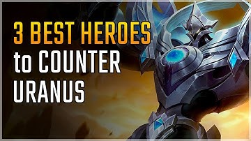 The 3 best heroes to counter Uranus (besides Esmeralda) | Mobile Legends