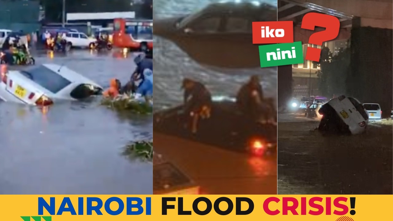 Nairobi Under Water: Cars Washed Away,Buses Submerged, Residents Trapped – Is Help Coming?