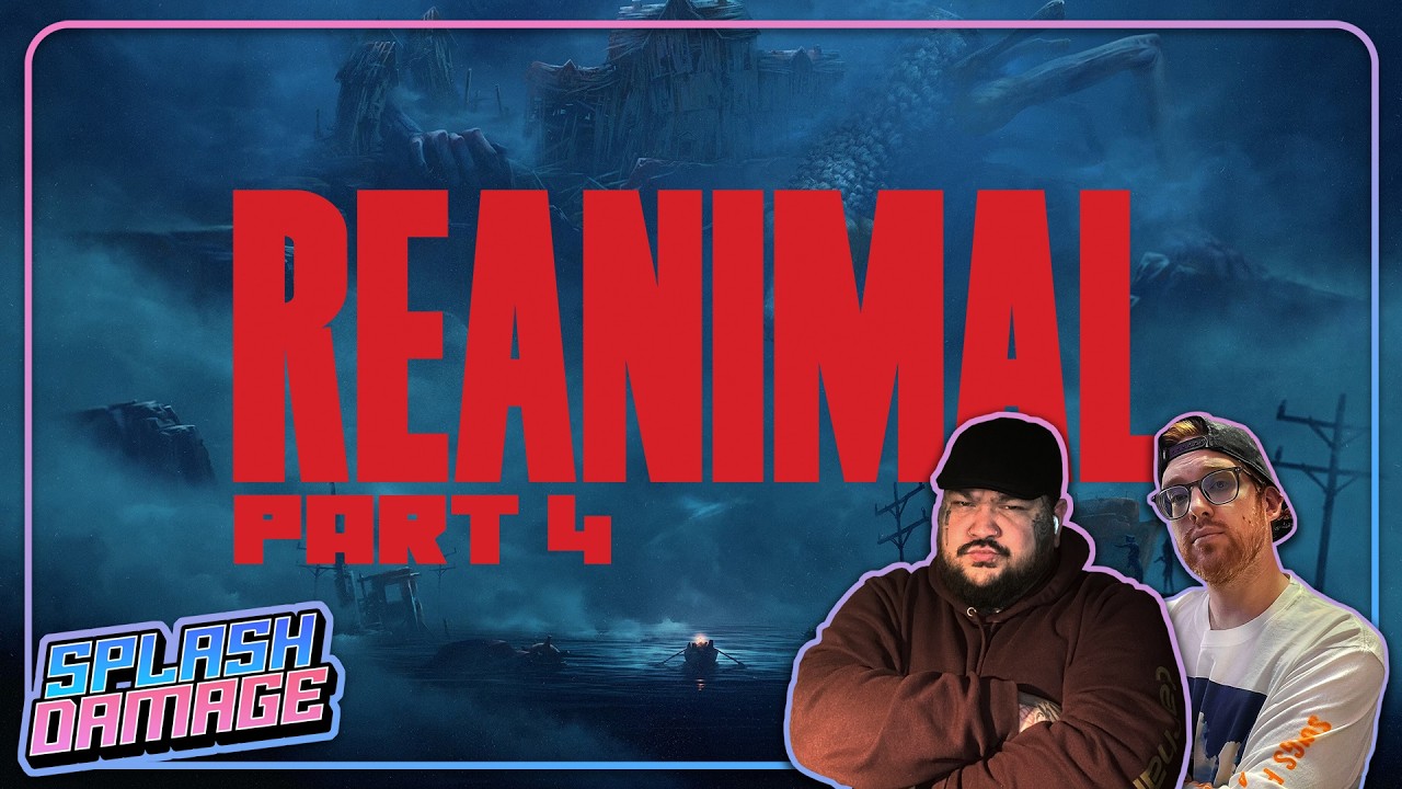 So Where's the REANIMAL?! (Part 4) - Splash Damage