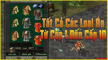 Tất Cả Các Loại Trang Bị Áo Từ Cấp 1 Đến Cấp 10 Trong Game Võ Lâm Truyền Kỳ 1 Nhiều Người Không Biết