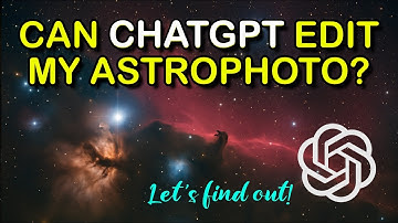Can ChatGPT edit my Dwarf 3 Astrophoto?