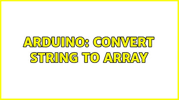 Arduino: Convert string to array