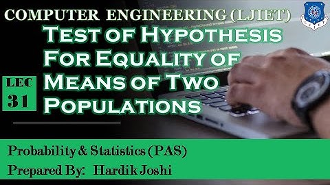 Lec 31 Test of Hypothesis For Equality of Means of Two Populations