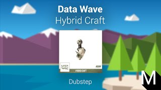 [Dubstep] Data Wave - Hybrid Craft